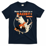 How To Talk To A Racist A Practical Guide T-Shirt - Navy Blue