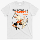 How To Talk To A Racist A Practical Guide T-Shirt - White