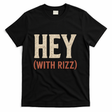 Hey (With Rizz) T-Shirt - Black