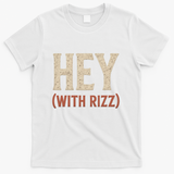 Hey (With Rizz) T-Shirt - White