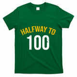 Half Way To 100, Funny 50th Birthday Joke T-Shirt - Green