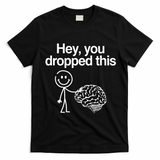 Hey You Dropped This Funny Brain T-Shirt - Black