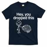 Hey You Dropped This Funny Brain T-Shirt - Navy Blue