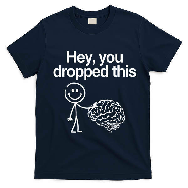 Hey You Dropped This Funny Brain T-Shirt - Navy Blue