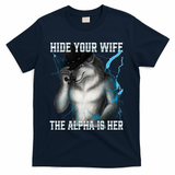 Hide Your Wife The Alpha Is Here Funny Werewolf Meme T-Shirt - Navy