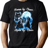 Human By Chance Alpha By Choice T-Shirt Alpha Wolf Shirt Alpha Male Meme T Shirt Funny For Men And Women Black T-Shirt - Green