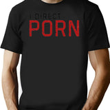 I Direct Midget Porn Funny Adult Humor Black T-Shirt - Black