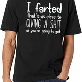 I Farted That's As Close to Giving A Shit Black T-Shirt - White