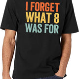 I Forget What 8 was for Black T-Shirt - White