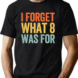 I Forget What 8 was for Black T-Shirt - Green