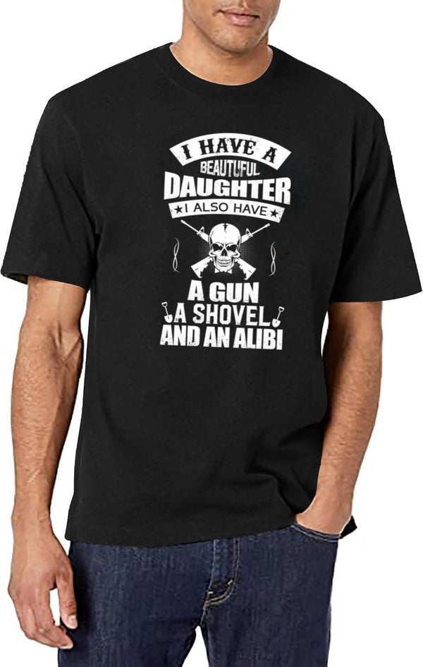 I Have A Beautiful Daughter A Gun A Shovel And An Alibi Black T-Shirt - White