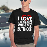 I Love Sucking Dicks with My Butthole Black T-Shirt - Navy