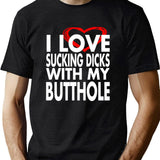 I Love Sucking Dicks with My Butthole Black T-Shirt - Green