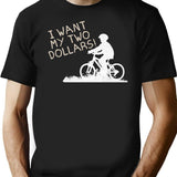I Want My Two Dollars Black T-Shirt - Black