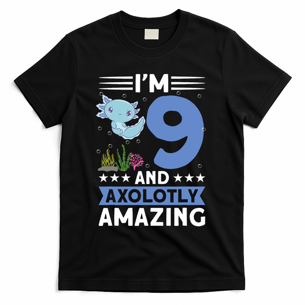 I'm 9 And Axolotly Amazing 9th Birthday Axolotl  T-Shirt - Black