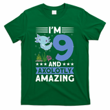 I'm 9 And Axolotly Amazing 9th Birthday Axolotl  T-Shirt - Green
