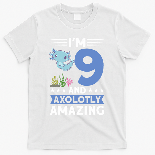 I'm 9 And Axolotly Amazing 9th Birthday Axolotl  T-Shirt - White