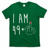 I Am 49 Plus Middle Finger Funny 50th Birthday T-Shirt - Green