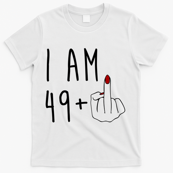 I Am 49 Plus Middle Finger Funny 50th Birthday T-Shirt - White