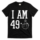 I Am 49 Plus Middle Finger Sarcastic 50th Birthday T-Shirt - Black