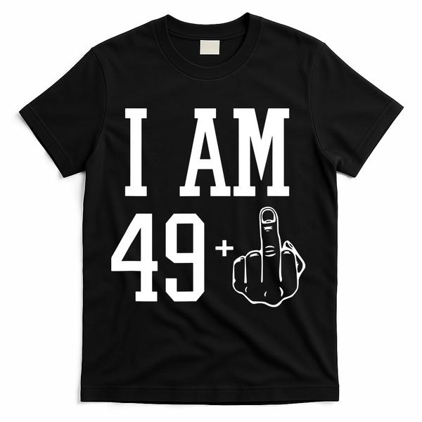 I Am 49 Plus Middle Finger Sarcastic 50th Birthday T-Shirt - Black