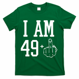 I Am 49 Plus Middle Finger Sarcastic 50th Birthday T-Shirt - Green