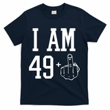 I Am 49 Plus Middle Finger Sarcastic 50th Birthday T-Shirt - Navy