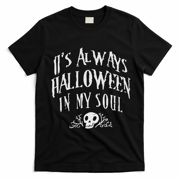 Its Always Halloween in my Soul Cute Spooky Skull Meme Quote T-Shirt - Black