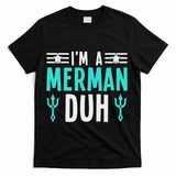 I'm A Merman Duh Costume Halloween Funny T-Shirt - Black