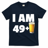 I Am 49 Plus Beer 50th Birthday T-Shirt - Navy
