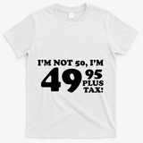 I'm Not 50 Funny Birthday T-Shirt - White