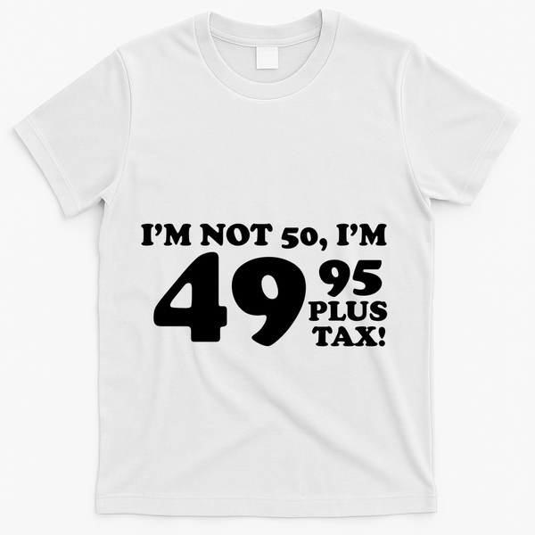 I'm Not 50 Funny Birthday T-Shirt - White