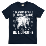 In A World Full Of Trash Pandas Be A Jimothy Raccoon T-Shirt - Navy Blue