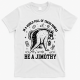 In A World Full Of Trash Pandas Be Jimothy Raccoon T-Shirt - White