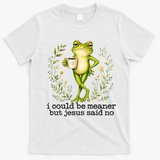 I Could Be Meaner But Jesus Said No Funny Christian Frog T-Shirt - White