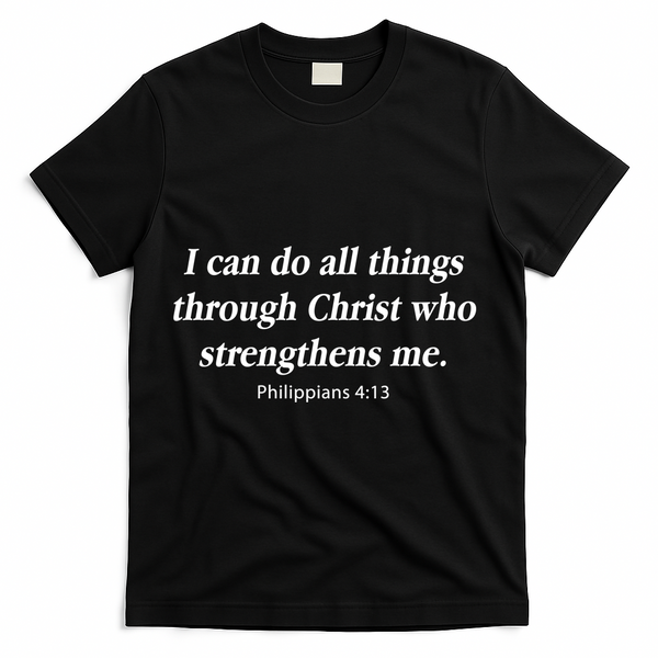 I Can Do All Things Through Christ Bible Quote T-Shirt - Black