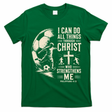 I Can Do All Things Through Christ Soccer Jesus Christian T-Shirt - Irish Green