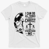 I Can Do All Things Through Christ Soccer Jesus Christian T-Shirt - White