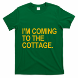 I'm Coming To The Cottage Funny Quote T-Shirt - Irish Green