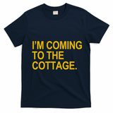 I'm Coming To The Cottage Funny Quote T-Shirt - Navy Blue