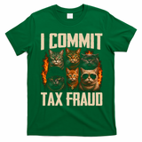 I Commit Tax Fraud Funny Cat Crew T-Shirt - Irish Green