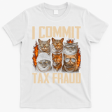 I Commit Tax Fraud Funny Cat Crew T-Shirt - White