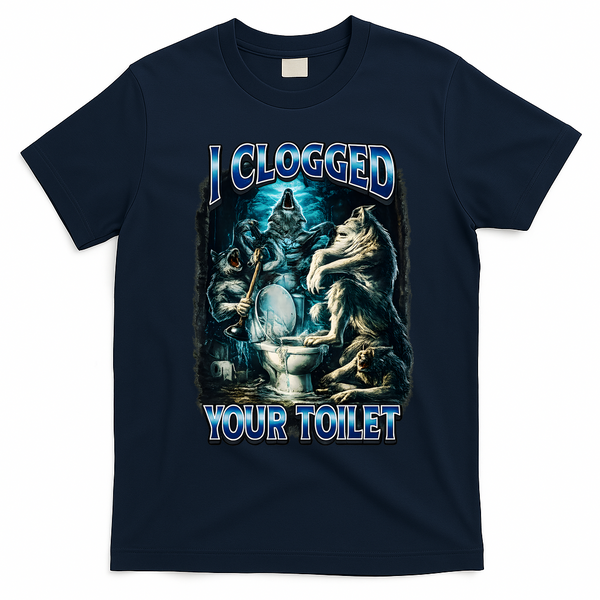 I Clogged Your Toilet Funny Alpha Wolf Brainrot T-Shirt - Navy Blue