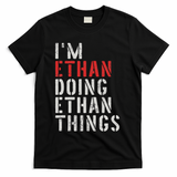 I'm Ethan Doing Ethan Things First Name Ethan T-Shirt - Black