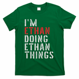 I'm Ethan Doing Ethan Things First Name Ethan T-Shirt - Green