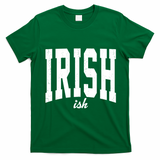 Irishish Funny Irish St Patricks Day T-Shirt - Irish Green