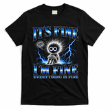 It's Fine I'm Fine Everything Is Fine T-Shirt - Black