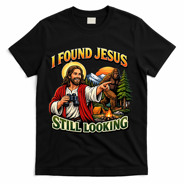 I Found Jesus Still Looking Bigfoot T-Shirt - Black