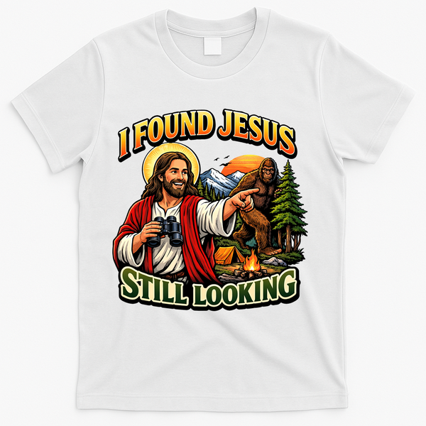 I Found Jesus Still Looking Bigfoot T-Shirt - White