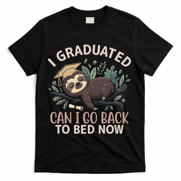 I Graduated Can I Go Back To Bed Now Lazy Sloth T-Shirt - Black